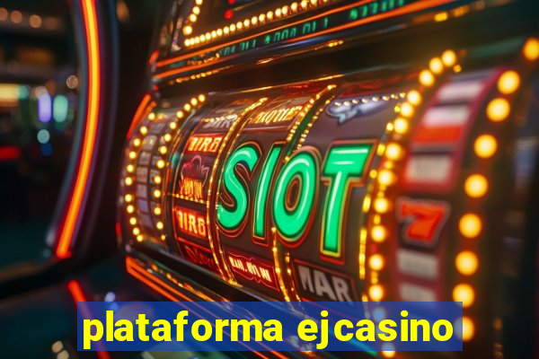 plataforma ejcasino